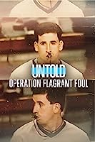 Untold: Operation Flagrant Foul