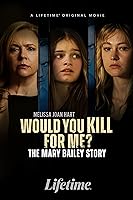 Would You Kill for Me? The Mary Bailey Story