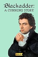 Blackadder: A Cunning Story