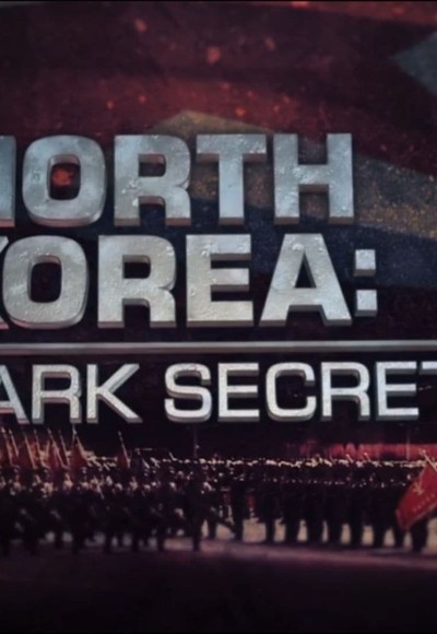 North Korea: Dark Secrets