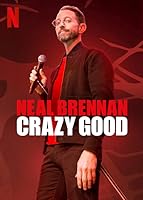 Neal Brennan: Crazy Good