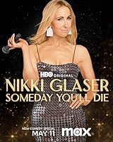 Nikki Glaser: Someday You'll Die