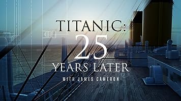 Titanic: 25 Years Later with James Cameron