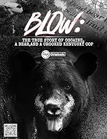 Blow: The True Story of Cocaine, a Bear, and a Crooked Kentucky Cop