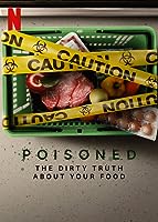 Poisoned: The Dirty Truth About Your Food