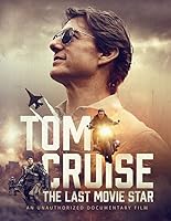 Tom Cruise: The Last Movie Star