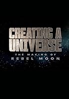 Creating a Universe: The Making of Rebel Moon